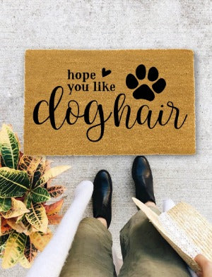 Funny Doormat, I Hope You Like Dog Hair Door Mat, Housewarming Gift, Family Welcome Mat - 35