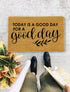Today Is A Good Day For A Good Day Door Mat, Funny Doormat, Housewarming Gift, Wedding Gift - 185