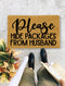 Please Hide Packages from Husband, Closing Gift, Funny Door mat, New home gift, Wedding gift - 129