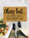 Okay but... Did You Call First?, Closing Gift, Funny Door mat, New home gift, Wedding gift - 165