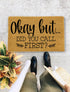Okay but... Did You Call First?, Closing Gift, Funny Door mat, New home gift, Wedding gift - 165