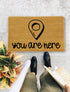 You are Here., Closing Gift, Funny Door mat, New home gift, Wedding gift - 171