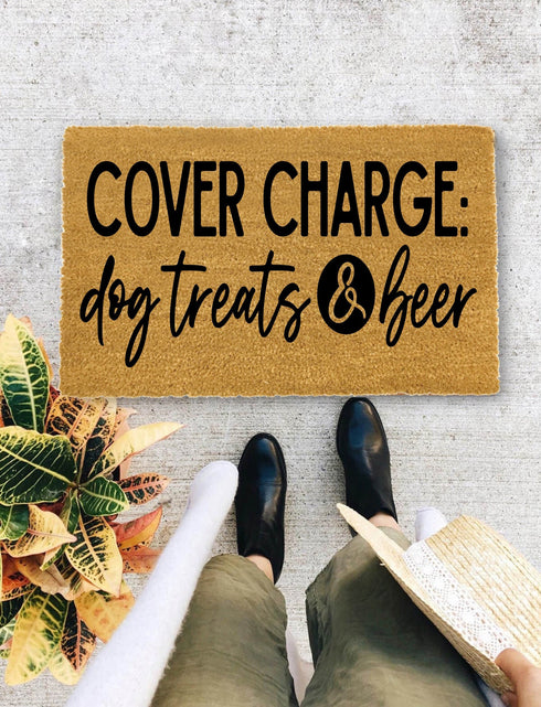 Cover charge dog treats and beer, Housewarming gift, Closing Gift, Funny Door mat, New home gift, Wedding gift - 105b