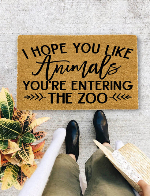 I Hope You Like Animals You're Entering the Zoo, Closing Gift, Funny Door mat, New home gift, Wedding gift - 117