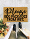 Please Hide Packages from Wife, Closing Gift, Funny Door mat, New home gift, Wedding gift - 130