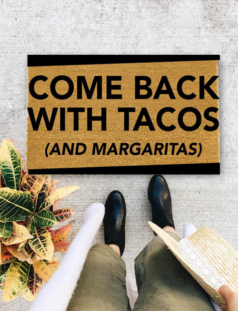 Come Back with Tacos, Closing Gift, Funny Door mat, New home gift, Wedding gift - 159