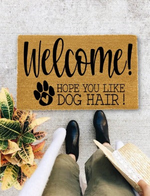 Hope You like Dog Hair!, Closing Gift, Funny Door mat, New home gift, Wedding gift - 166