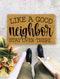 Like a Good Neighbor Stay Over there, Closing Gift, Funny Door mat, New home gift, Wedding gift - 167