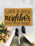Like a Good Neighbor Stay Over there, Closing Gift, Funny Door mat, New home gift, Wedding gift - 167