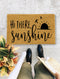 Hi There, Sunshine, Closing Gift, Funny Door mat, New home gift, Wedding gift - 173