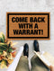 Come Back With A Warrant Doormat, Warrant Door Mat | Housewarming Gift | Closing Gift | Welcome Doormat | Front Doormat - 321
