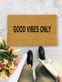 Good Vibes Only., Closing Gift, Funny Door mat, New home gift, Wedding gift - 36