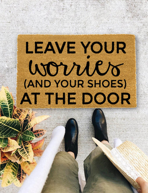 Leave Your Worries(and your shoes) at The Door., Closing Gift, Funny Door mat, New home gift, Wedding gift - 52