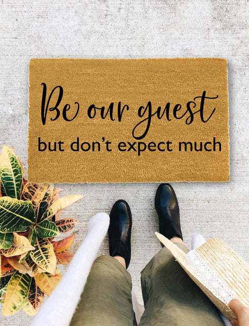Be our guest but don't expect much door mat, Funny Doormat, Housewarming Gift, Welcome Mat, Funny Door Mat, Closing Gift Wedding Gift - 1008